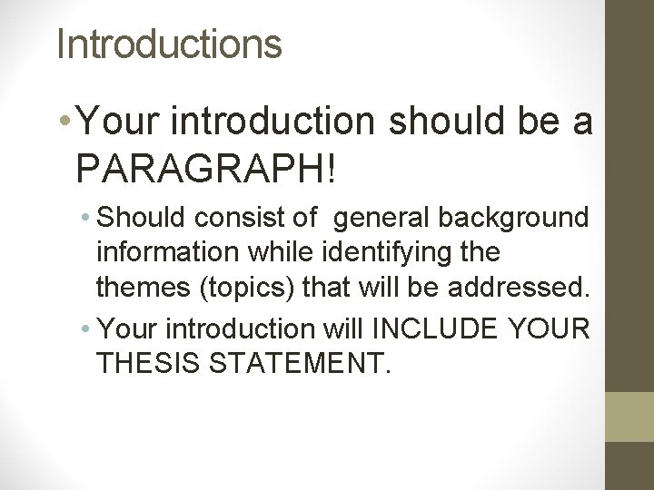 Introductions • Your introduction should be a PARAGRAPH! • Should consist of general background