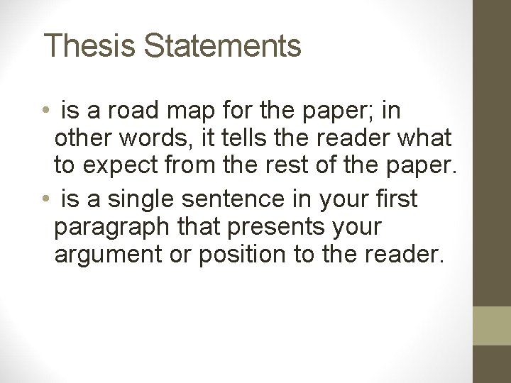 Thesis Statements • is a road map for the paper; in other words, it
