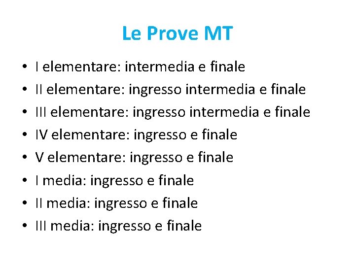 Le Prove MT • • I elementare: intermedia e finale II elementare: ingresso intermedia