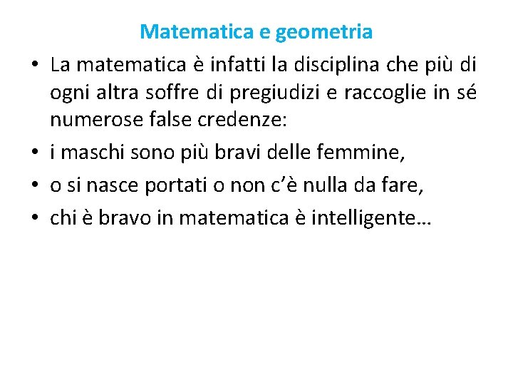  • • Matematica e geometria La matematica è infatti la disciplina che più