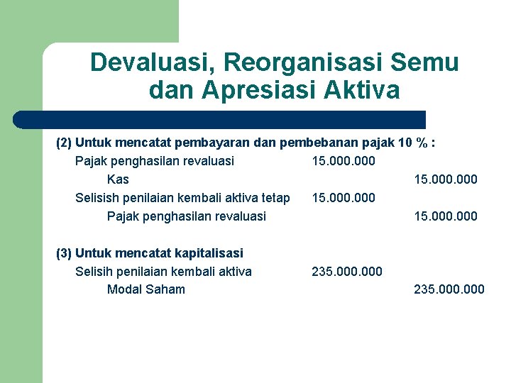 Devaluasi, Reorganisasi Semu dan Apresiasi Aktiva (2) Untuk mencatat pembayaran dan pembebanan pajak 10