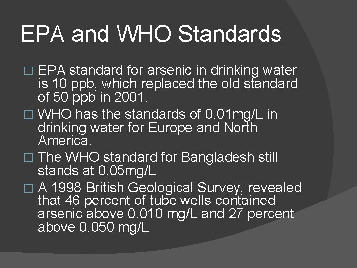 EPA and WHO Standards EPA standard for arsenic in drinking water is 10 ppb, EPA and WHO Standards EPA standard for arsenic in drinking water is 10 ppb,