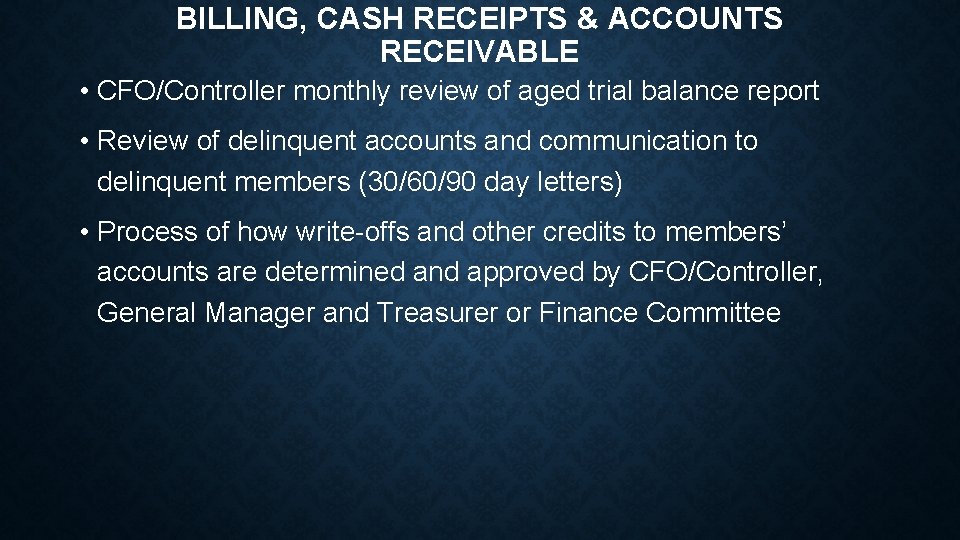 BILLING, CASH RECEIPTS & ACCOUNTS RECEIVABLE • CFO/Controller monthly review of aged trial balance