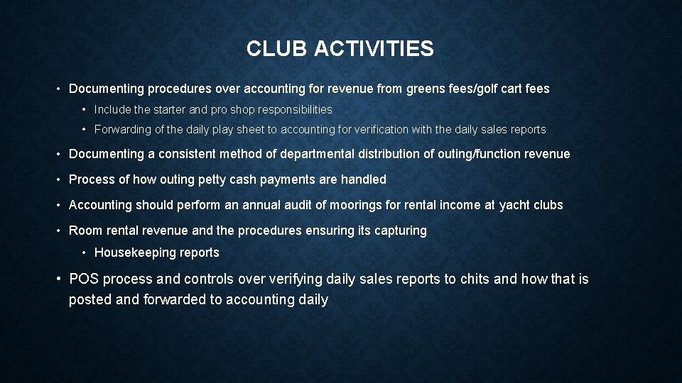 CLUB ACTIVITIES • Documenting procedures over accounting for revenue from greens fees/golf cart fees