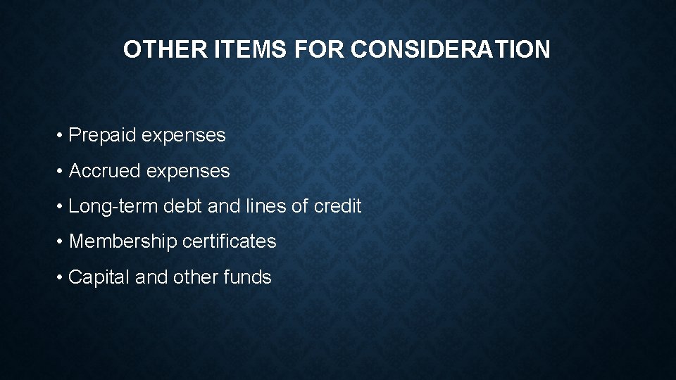 OTHER ITEMS FOR CONSIDERATION • Prepaid expenses • Accrued expenses • Long-term debt and