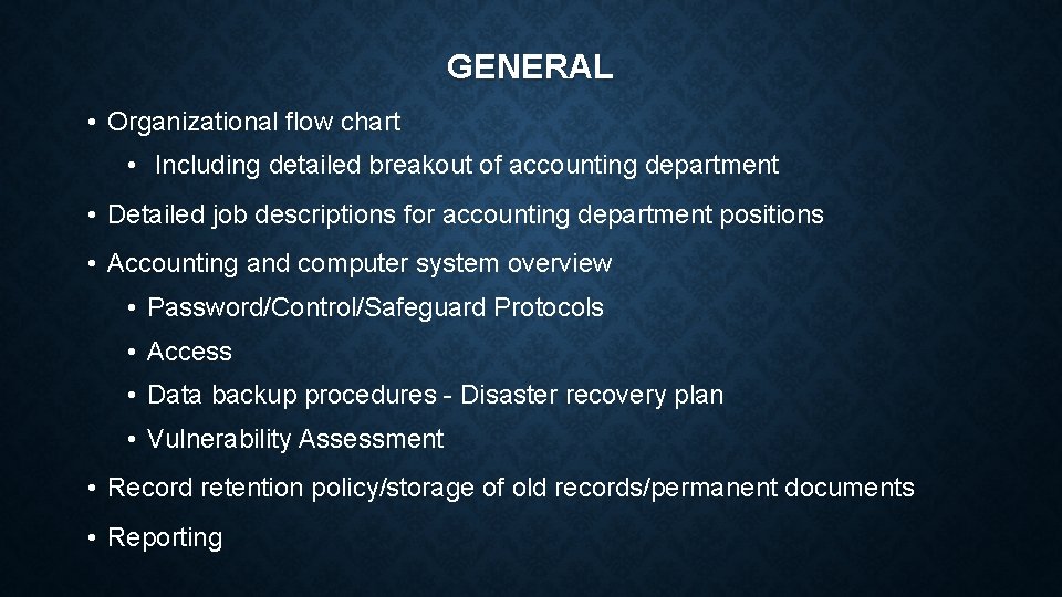 GENERAL • Organizational flow chart • Including detailed breakout of accounting department • Detailed