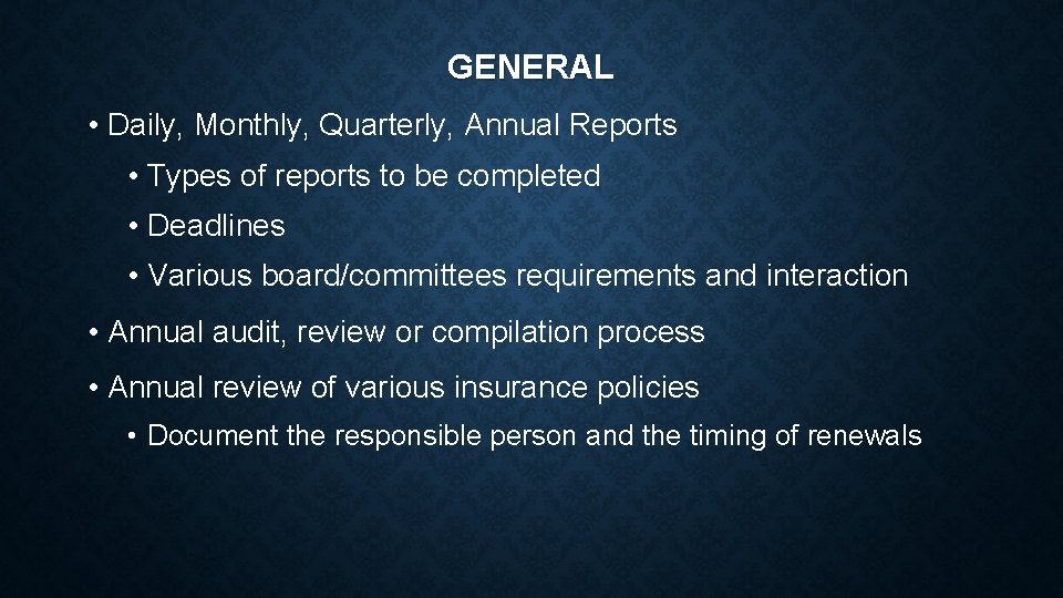 GENERAL • Daily, Monthly, Quarterly, Annual Reports • Types of reports to be completed