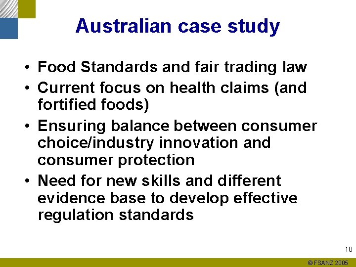 Australian case study • Food Standards and fair trading law • Current focus on