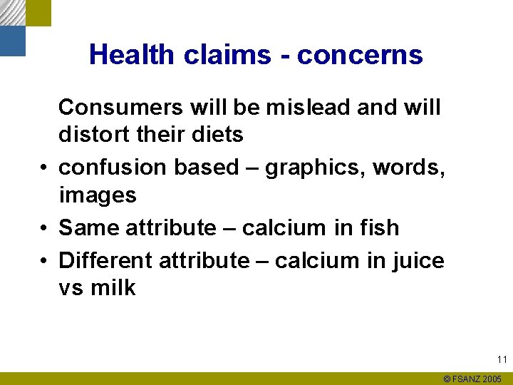 Health claims - concerns Consumers will be mislead and will distort their diets •