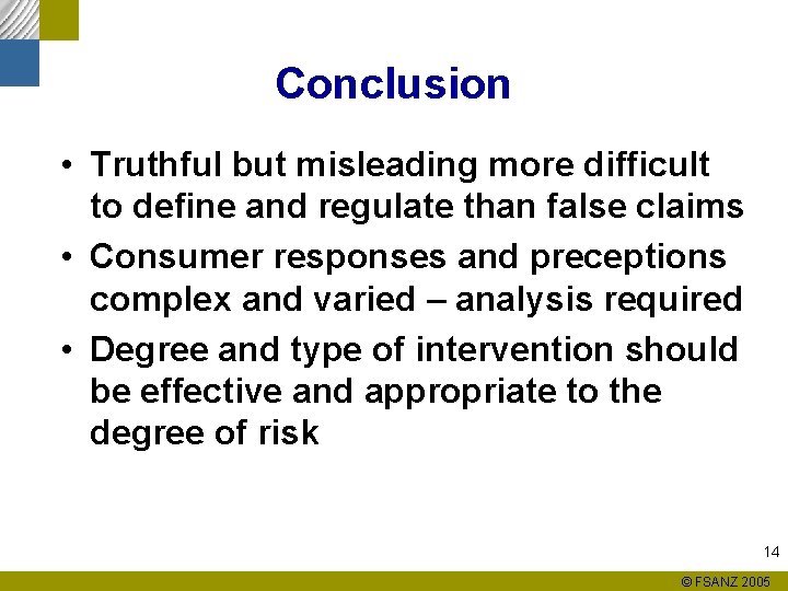 Conclusion • Truthful but misleading more difficult to define and regulate than false claims