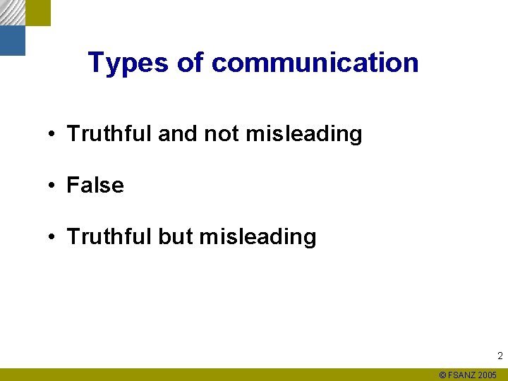Types of communication • Truthful and not misleading • False • Truthful but misleading