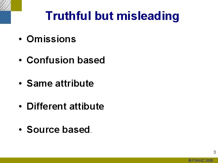 Truthful but misleading • Omissions • Confusion based • Same attribute • Different attibute