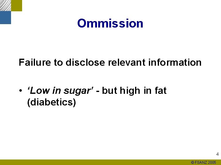 Ommission Failure to disclose relevant information • ‘Low in sugar’ - but high in