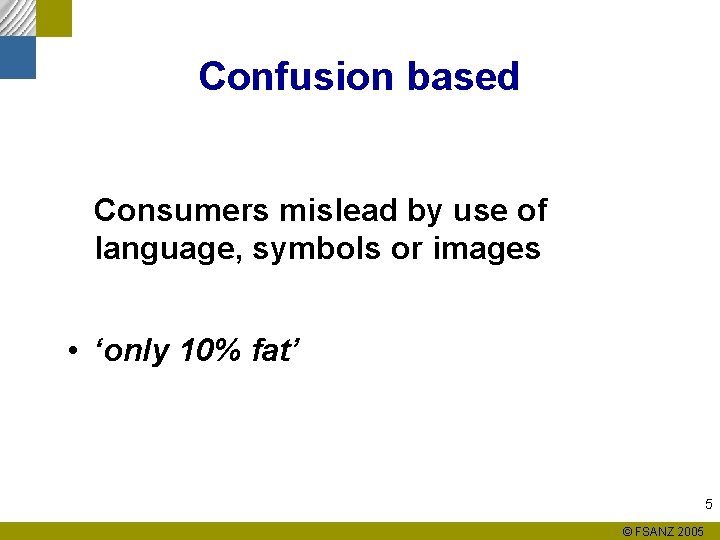 Confusion based Consumers mislead by use of language, symbols or images • ‘only 10%