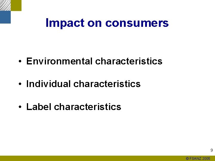 Impact on consumers • Environmental characteristics • Individual characteristics • Label characteristics 9 ©