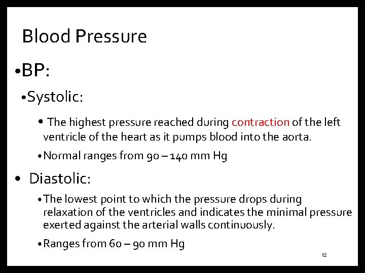 Blood Pressure • BP: • Systolic: • The highest pressure reached during contraction of