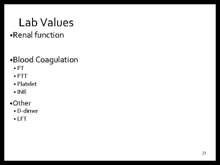 Lab Values • Renal function • Blood Coagulation • PTT • Platelet • INR