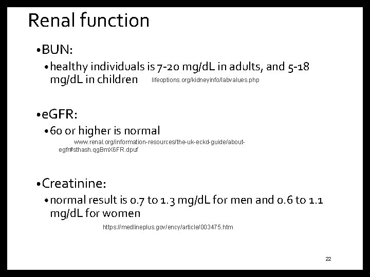 Renal function • BUN: • healthy individuals is 7 -20 mg/d. L in adults,