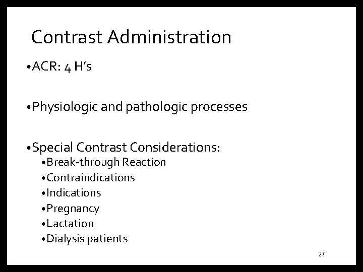 Contrast Administration • ACR: 4 H’s • Physiologic and pathologic processes • Special Contrast