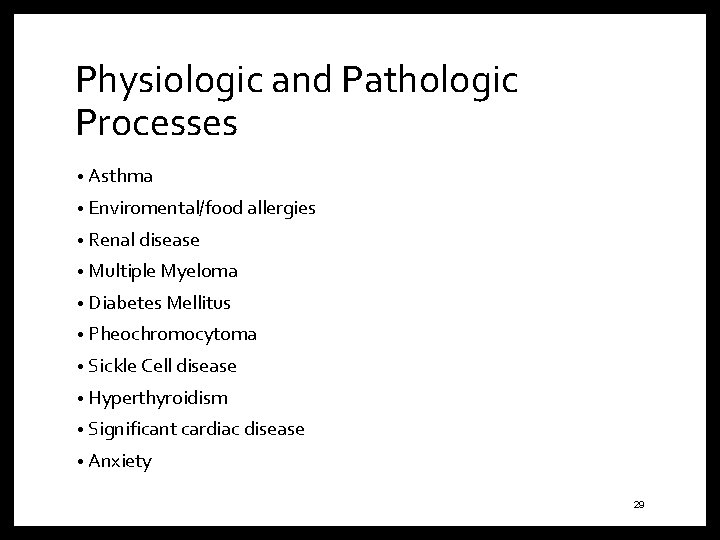 Physiologic and Pathologic Processes • Asthma • Enviromental/food allergies • Renal disease • Multiple
