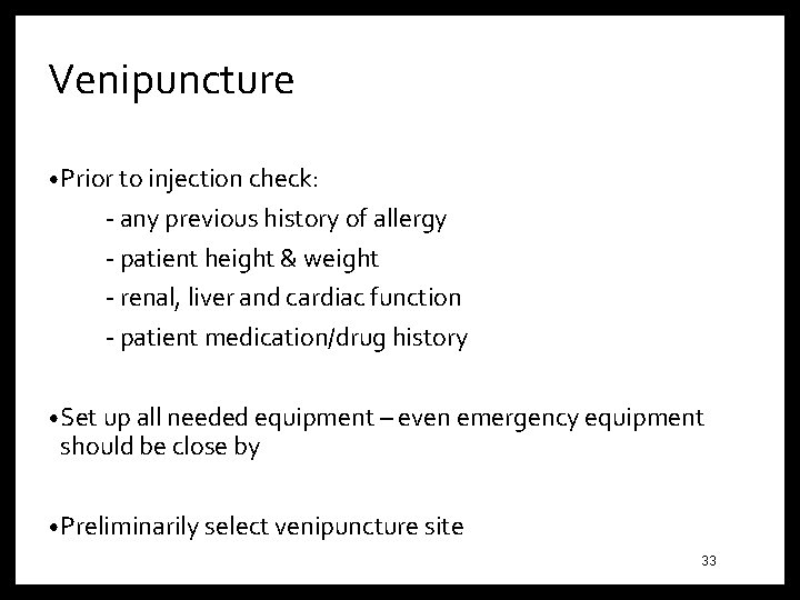 Venipuncture • Prior to injection check: - any previous history of allergy - patient