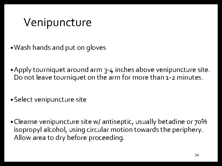 Venipuncture • Wash hands and put on gloves • Apply tourniquet around arm 3