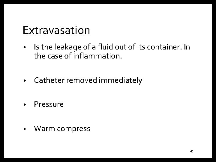 Extravasation • Is the leakage of a fluid out of its container. In the