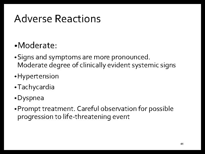 Adverse Reactions • Moderate: • Signs and symptoms are more pronounced. Moderate degree of