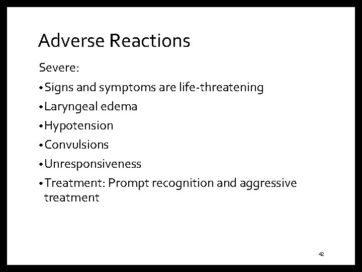 Adverse Reactions Severe: • Signs and symptoms are life-threatening • Laryngeal edema • Hypotension