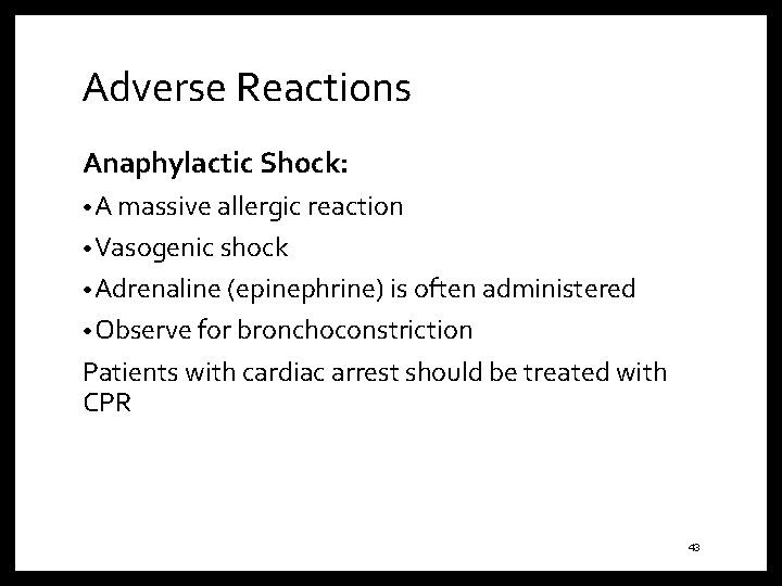 Adverse Reactions Anaphylactic Shock: • A massive allergic reaction • Vasogenic shock • Adrenaline
