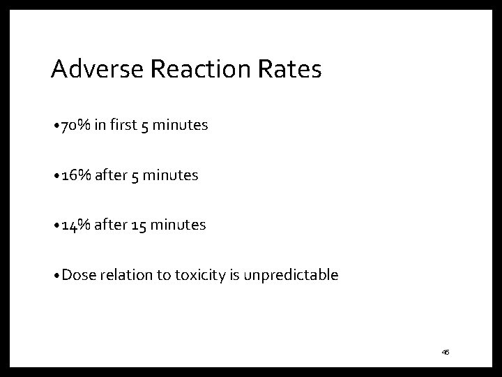 Adverse Reaction Rates • 70% in first 5 minutes • 16% after 5 minutes