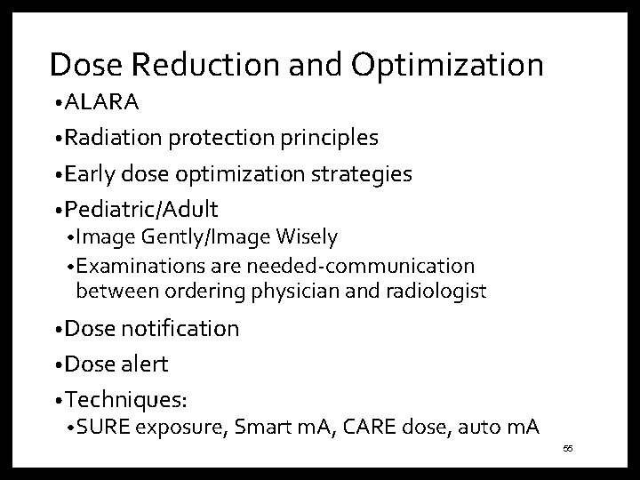 Dose Reduction and Optimization • ALARA • Radiation protection principles • Early dose optimization