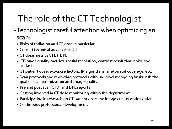 The role of the CT Technologist • Technologist careful attention when optimizing an scan: