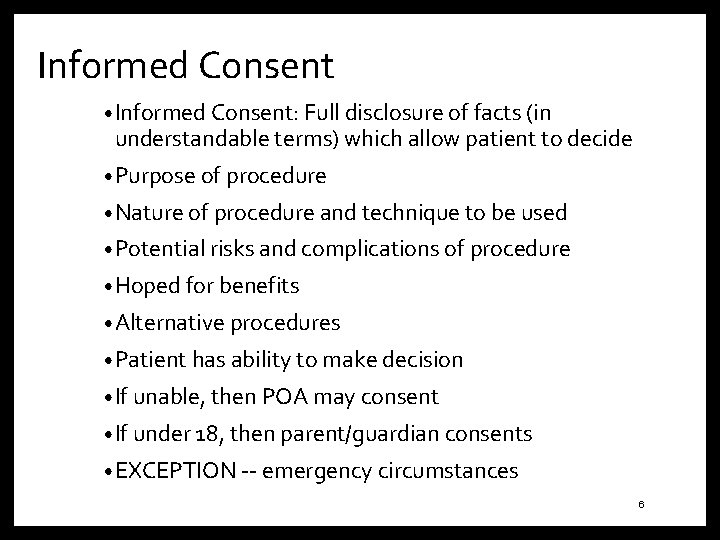 Informed Consent • Informed Consent: Full disclosure of facts (in understandable terms) which allow