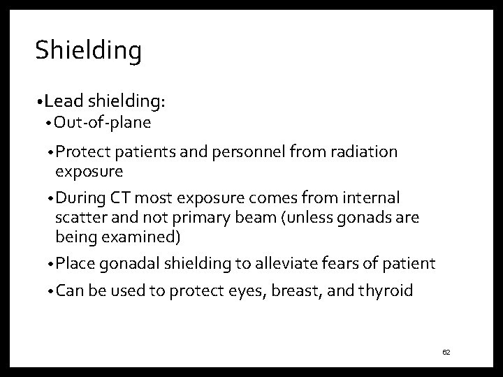 Shielding • Lead shielding: • Out-of-plane • Protect patients and personnel from radiation exposure
