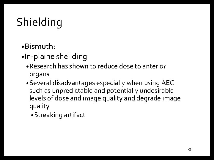 Shielding • Bismuth: • In-plaine sheilding • Research has shown to reduce dose to
