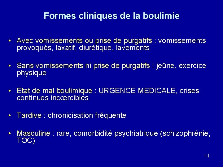 Formes cliniques de la boulimie • Avec vomissements ou prise de purgatifs : vomissements