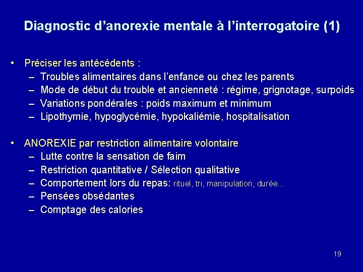 Diagnostic d’anorexie mentale à l’interrogatoire (1) • Préciser les antécédents : – Troubles alimentaires