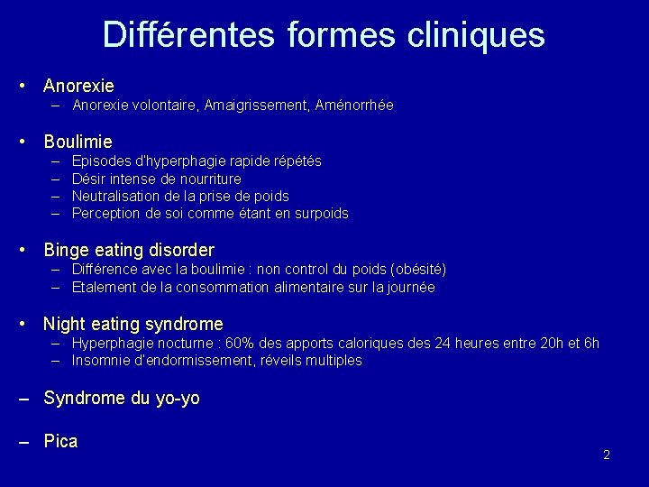 Différentes formes cliniques • Anorexie – Anorexie volontaire, Amaigrissement, Aménorrhée • Boulimie – –