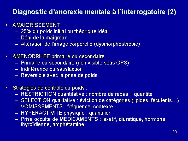 Diagnostic d’anorexie mentale à l’interrogatoire (2) • AMAIGRISSEMENT – 25% du poids initial ou