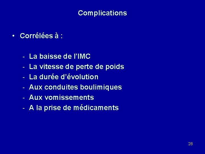 Complications • Corrélées à : - La baisse de l’IMC La vitesse de perte