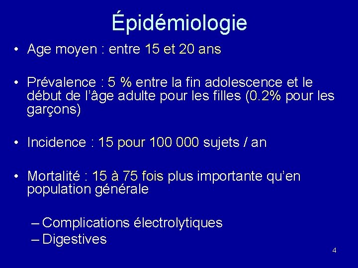 Épidémiologie • Age moyen : entre 15 et 20 ans • Prévalence : 5