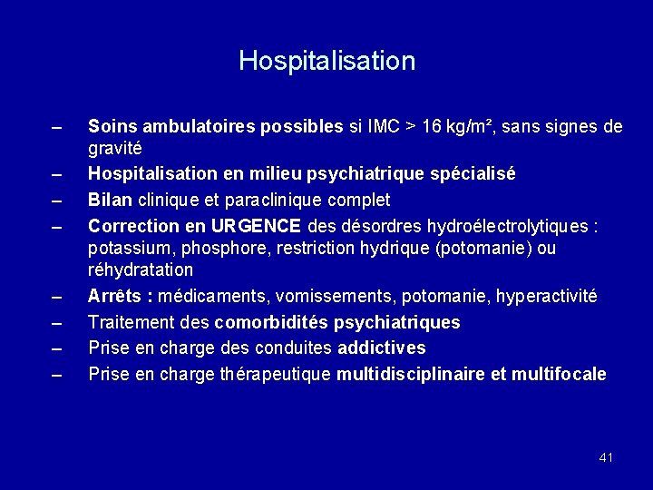 Hospitalisation – – – – Soins ambulatoires possibles si IMC > 16 kg/m², sans