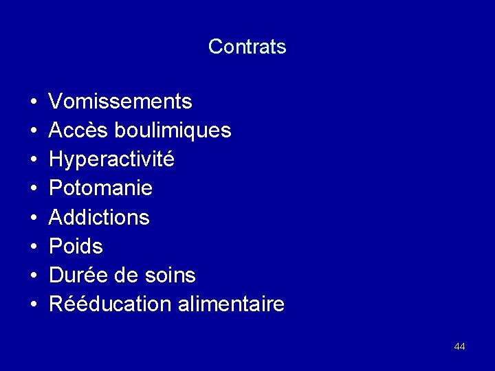 Contrats • • Vomissements Accès boulimiques Hyperactivité Potomanie Addictions Poids Durée de soins Rééducation