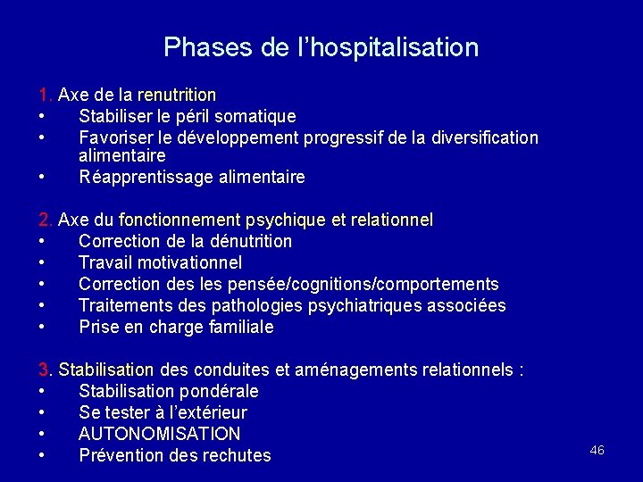 Phases de l’hospitalisation 1. Axe de la renutrition • Stabiliser le péril somatique •