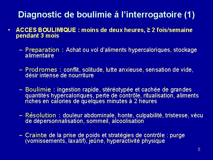 Diagnostic de boulimie à l’interrogatoire (1) • ACCES BOULIMIQUE : moins de deux heures,