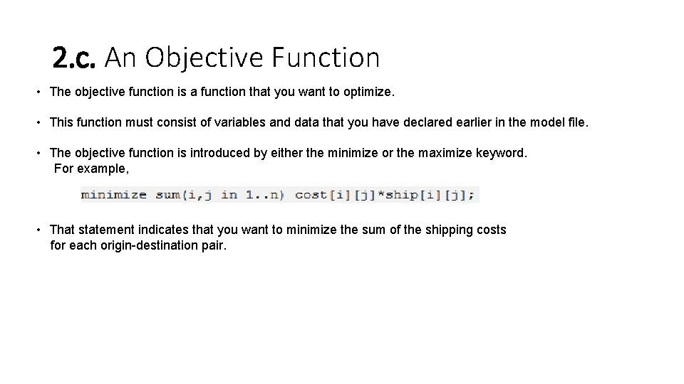 2. c. An Objective Function • The objective function is a function that you