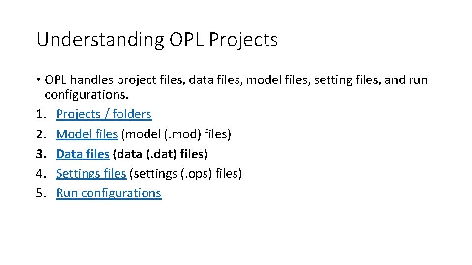 Understanding OPL Projects • OPL handles project files, data files, model files, setting files,