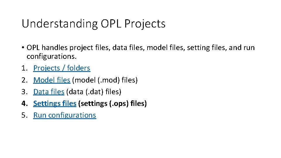 Understanding OPL Projects • OPL handles project files, data files, model files, setting files,