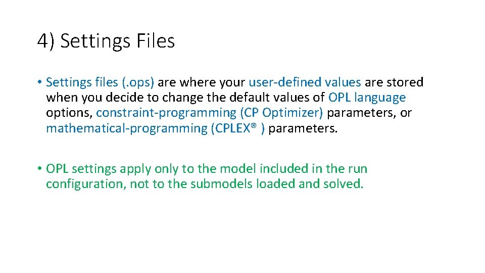 4) Settings Files • Settings files (. ops) are where your user-defined values are